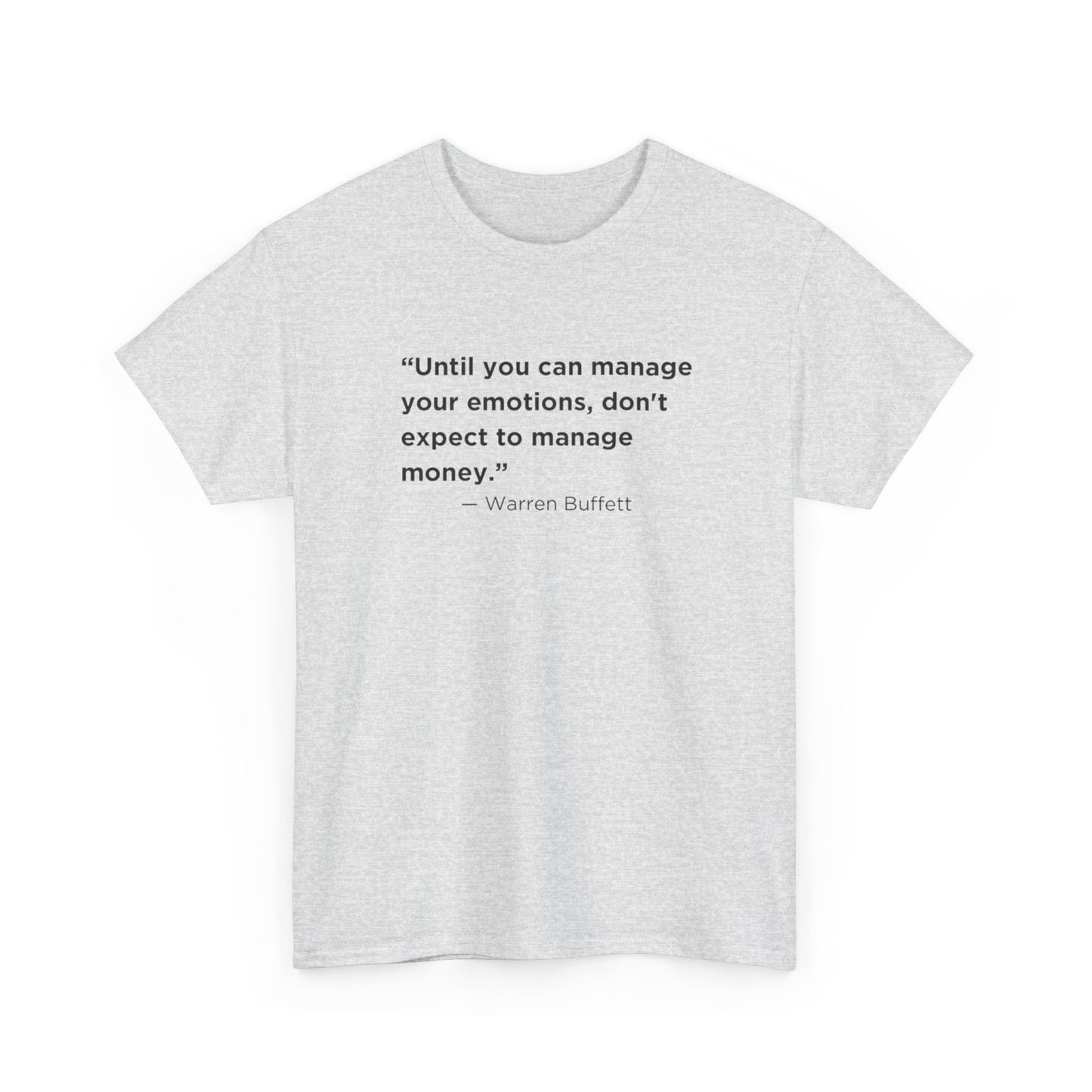 Until You Can Manage Your Emotions, Don't Expect to Manage Money, Warren Buffett T-Shirt