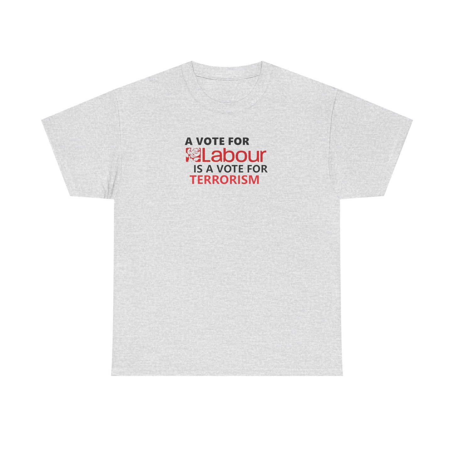 A Vote for Labour is a Vote for Terrorism, UK Politics T-Shirt