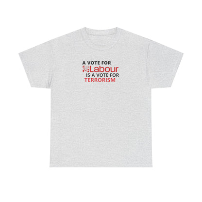 A Vote for Labour is a Vote for Terrorism, UK Politics T-Shirt