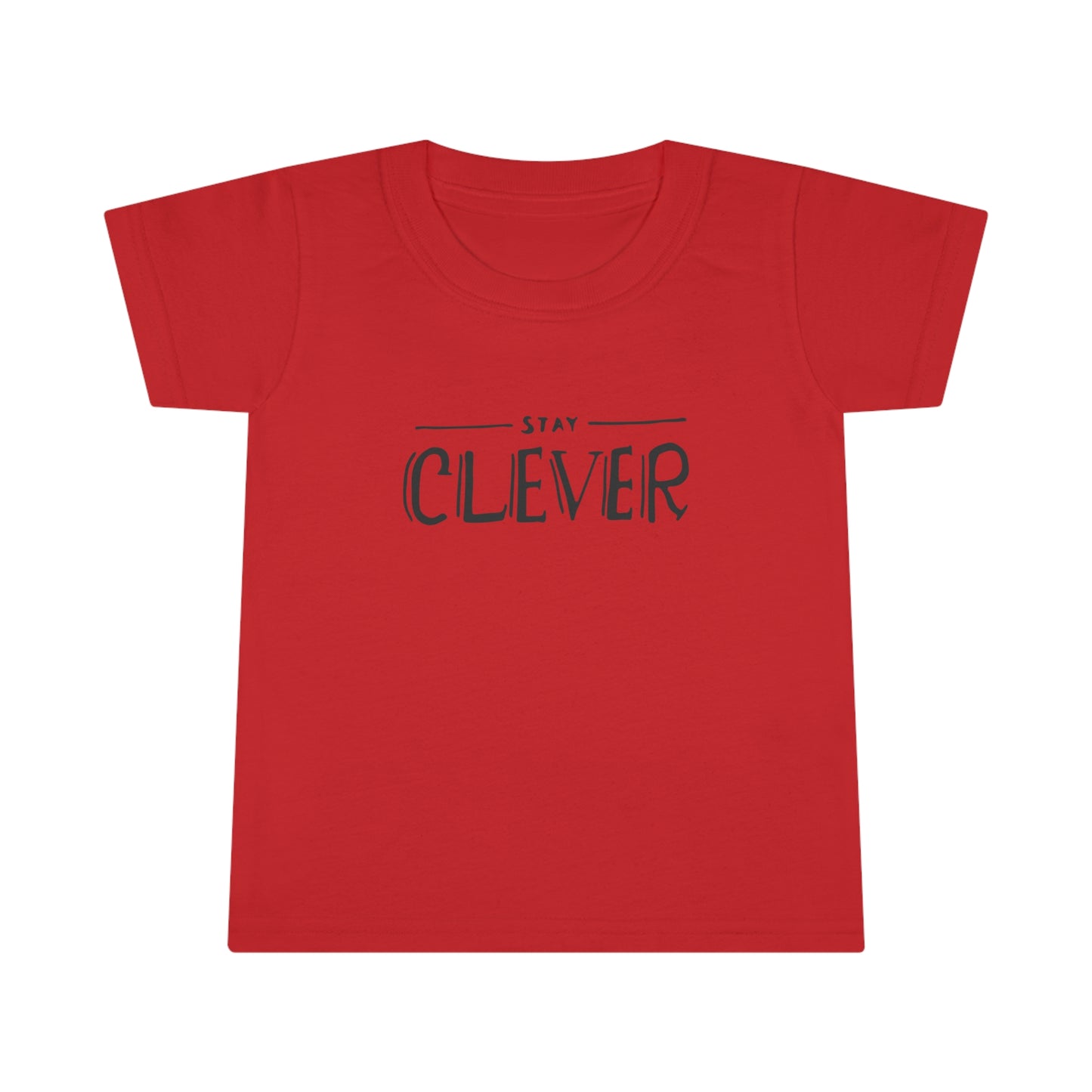 Stay Clever! Toddler T-Shirt