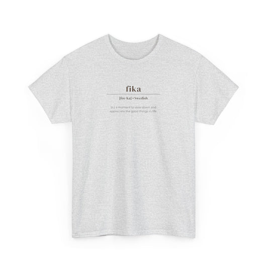 Fika, Swedish Noun, a Moment to Slow Down and Appreciate Life T-Shirt