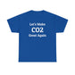 Let's Make CO2 Great Again, Climate Scam T-Shirt