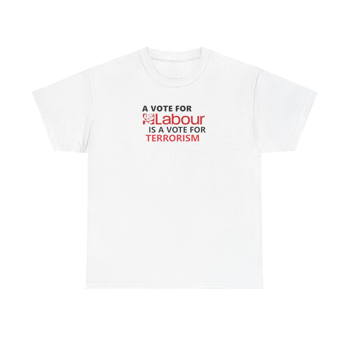 A Vote for Labour is a Vote for Terrorism, UK Politics T-Shirt