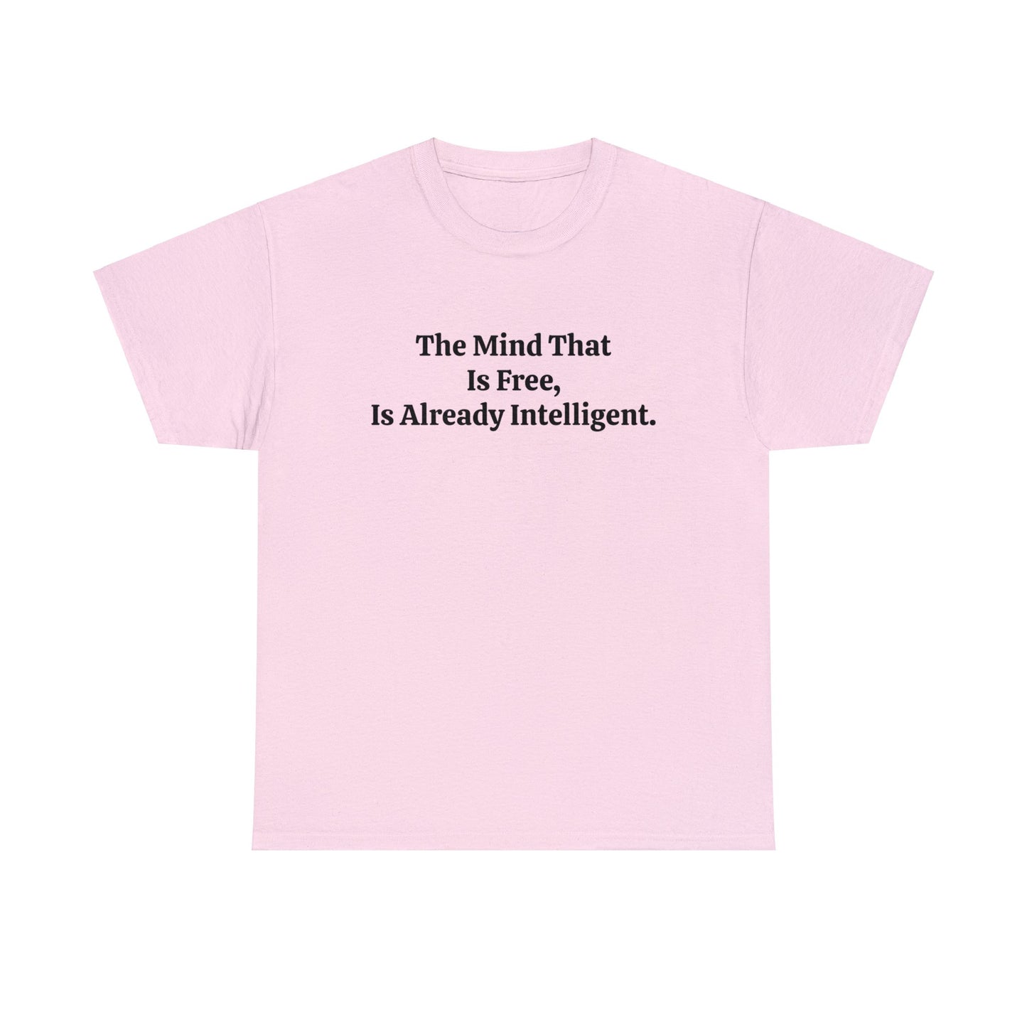 The Mind That is Free, is Already Intelligent, Spiritual T-Shirt