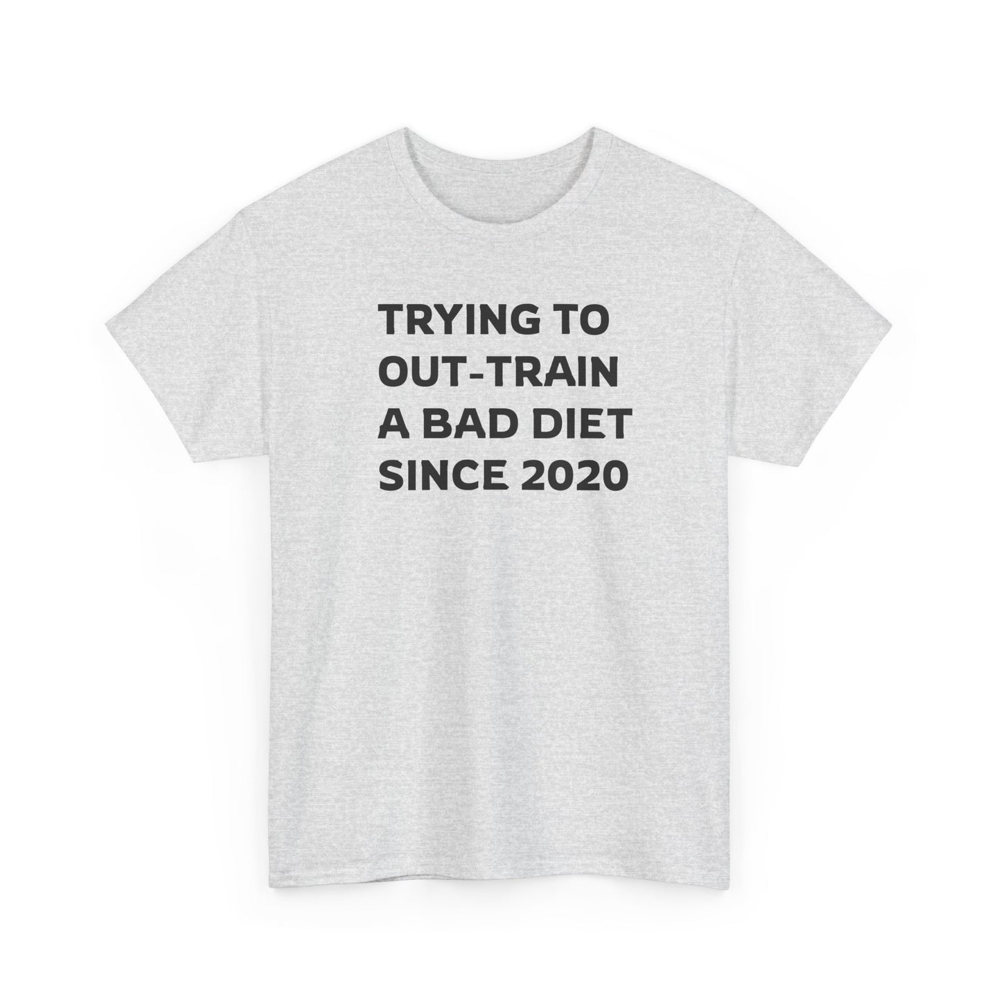 I'm Out-Training a Bad Diet, Funny Workout T-Shirt