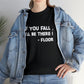 If You Fall, I'll Be There Funny T-Shirt