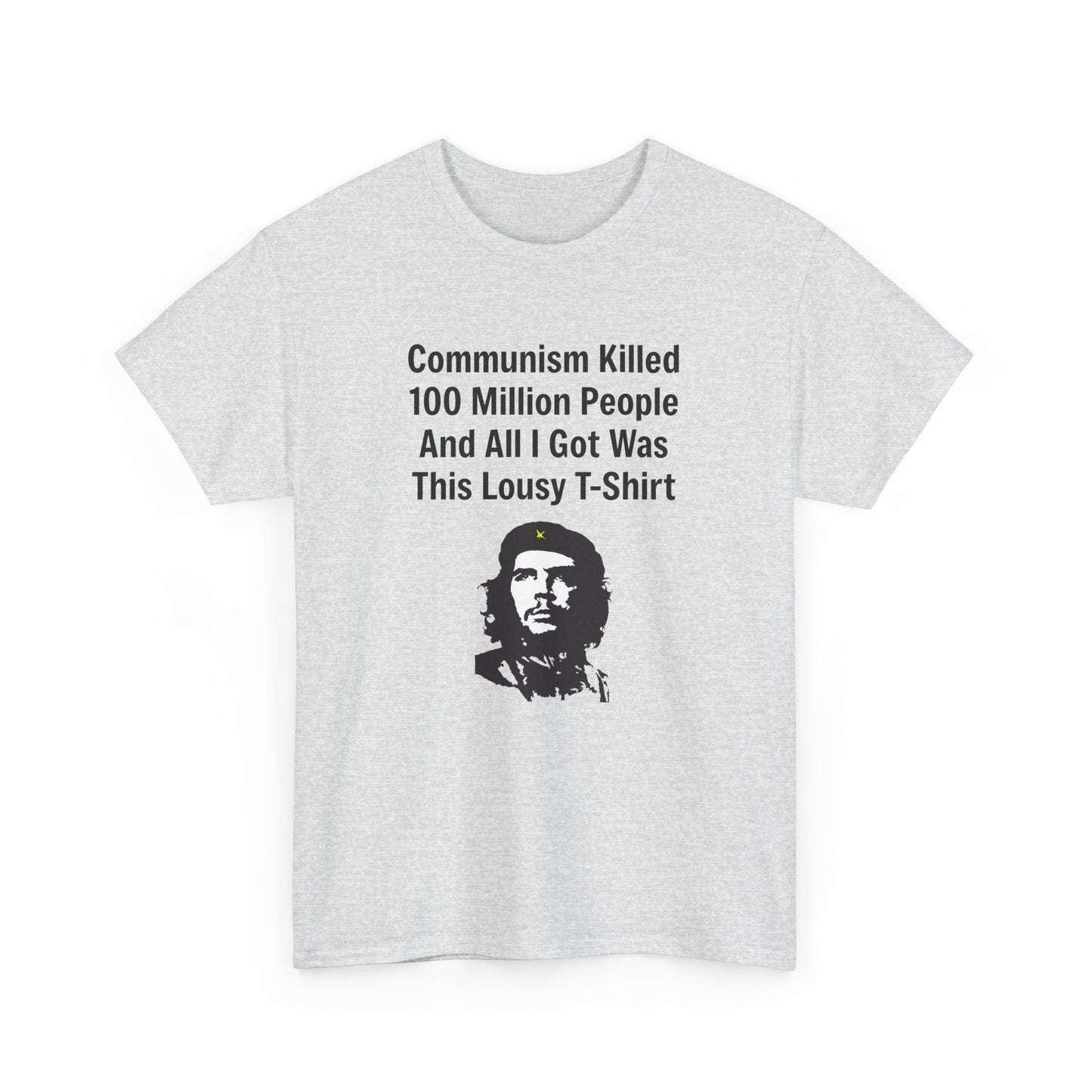 Communism Killed 100 Million People and All I Got Was This Lousy T-Shirt