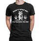 Don't Spot Me I'm Trying to Die! Funny Gym T-Shirt