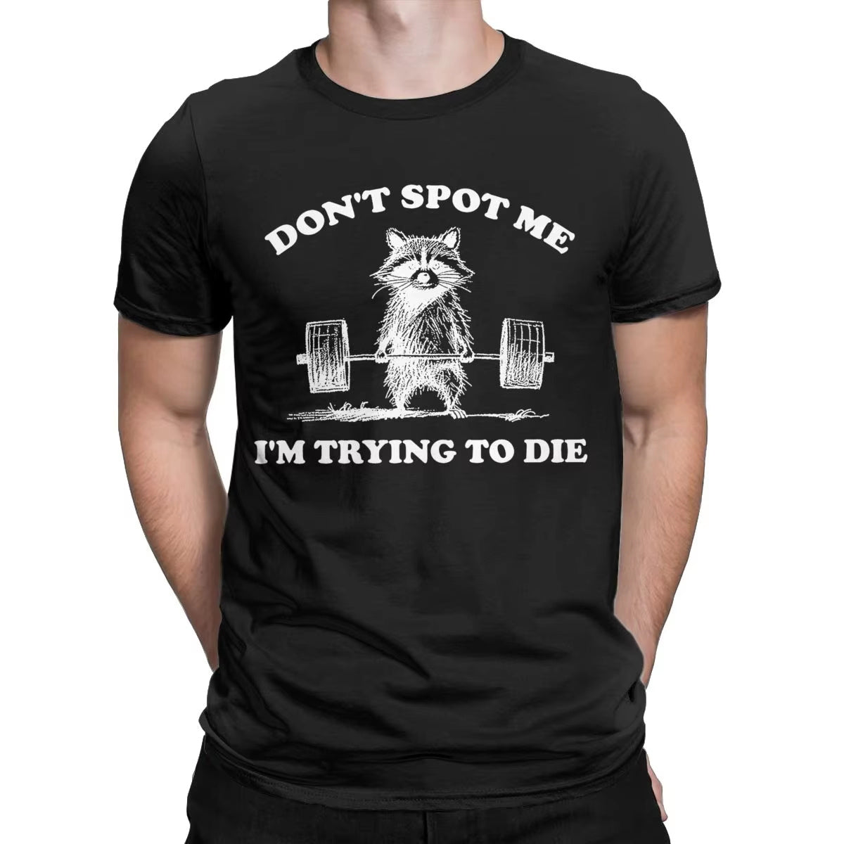 Don't Spot Me I'm Trying to Die! Funny Gym T-Shirt