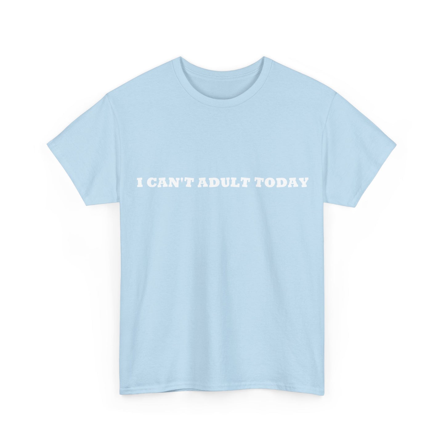 'I Can't Adult Today' Heavy Cotton T-Shirt