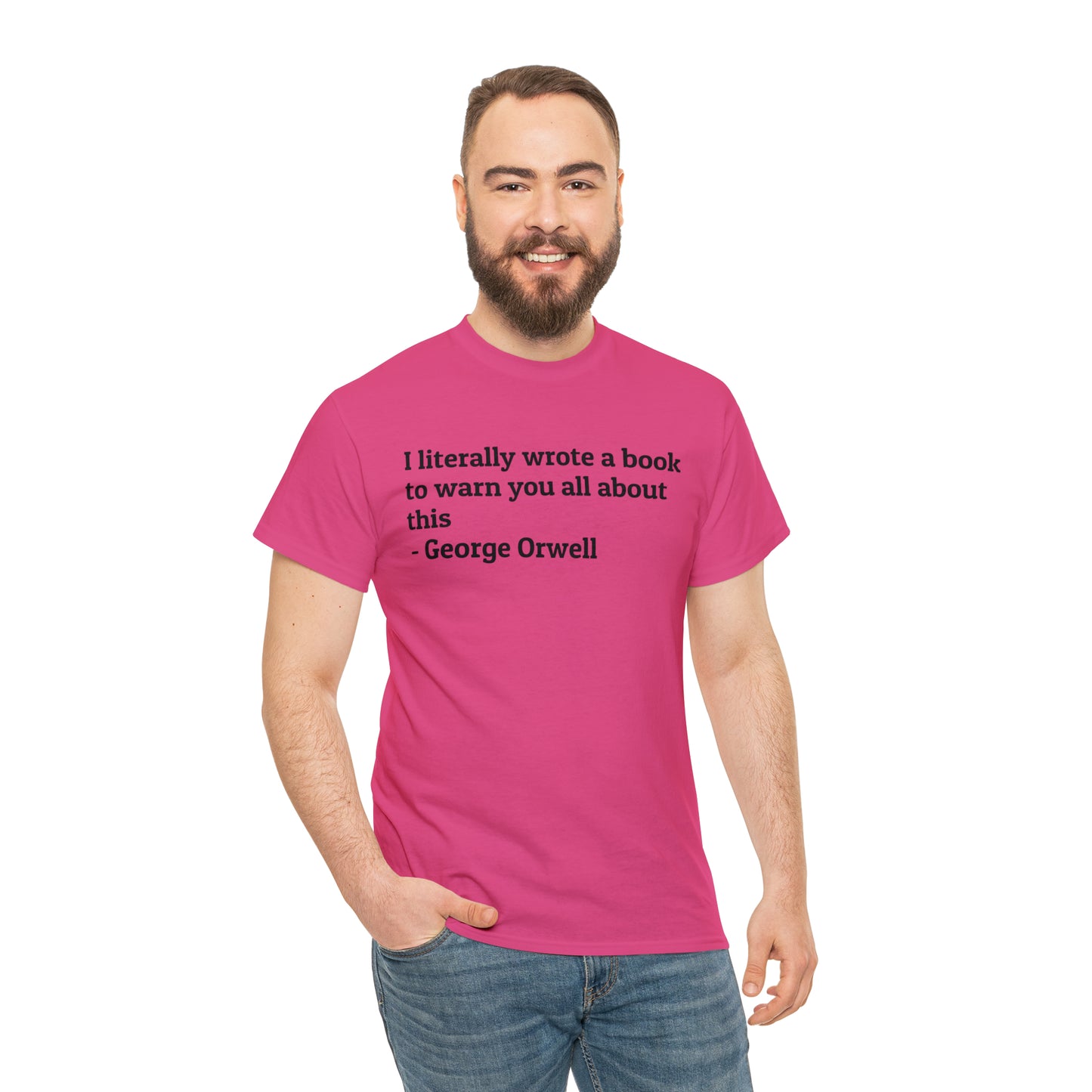 'I Literally Wrote a Book to Warn You All About This' George Orwell 1984 T-Shirt