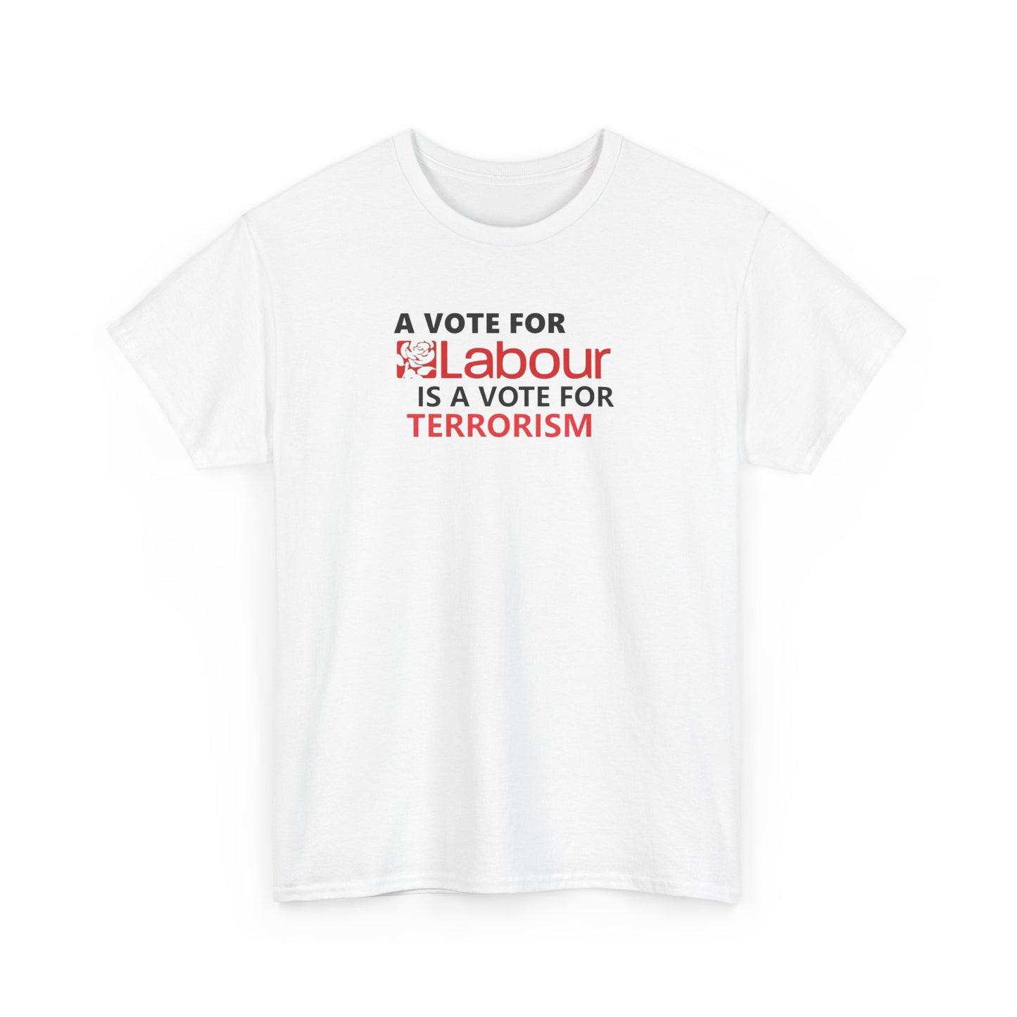 A Vote for Labour is a Vote for Terrorism, UK Politics T-Shirt