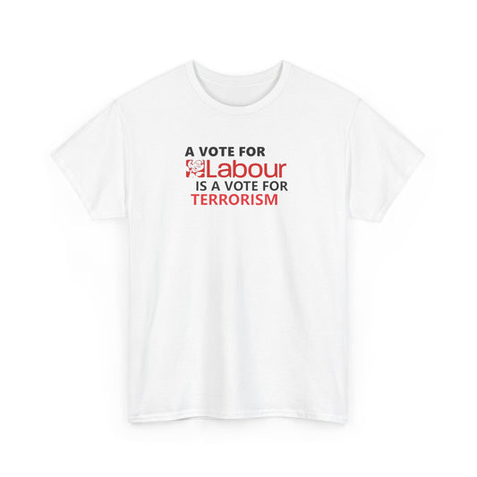 A Vote for Labour is a Vote for Terrorism, UK Politics T-Shirt
