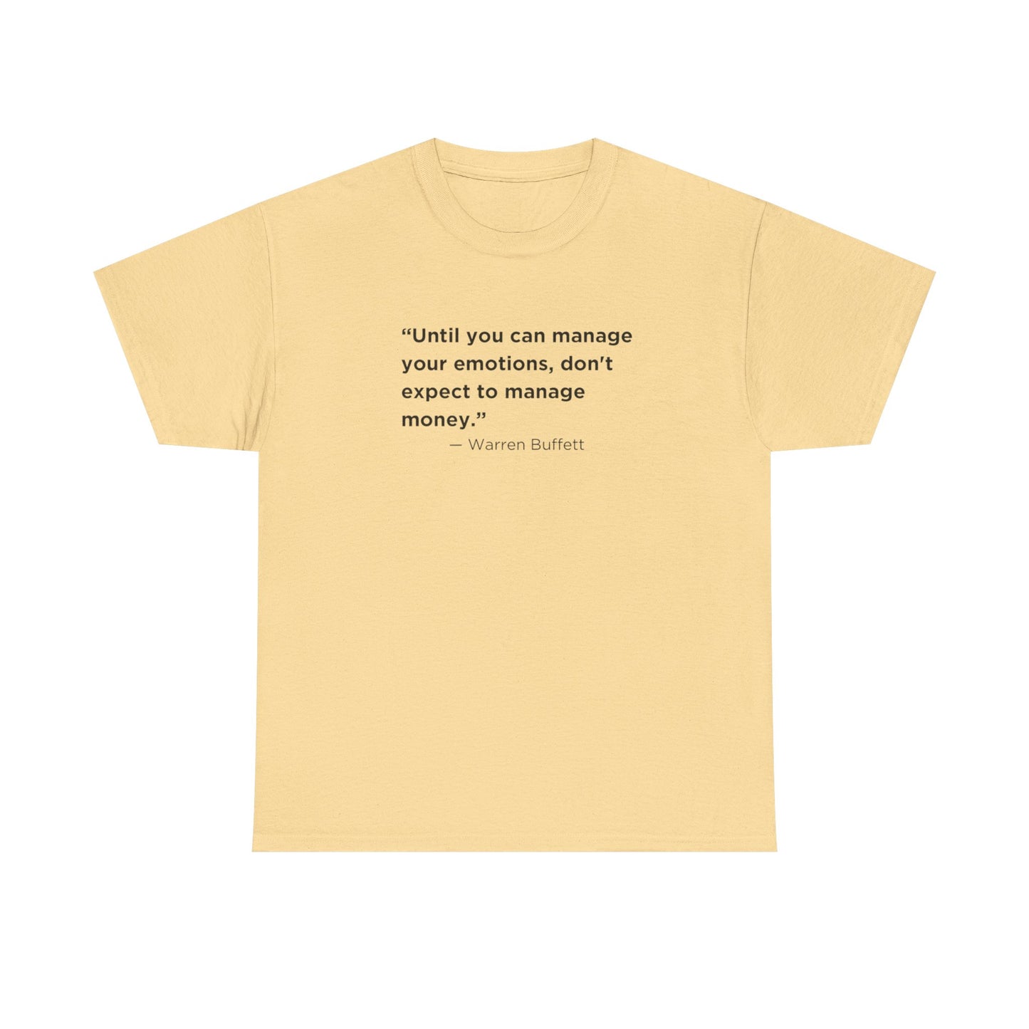Until You Can Manage Your Emotions, Don't Expect to Manage Money, Warren Buffett T-Shirt