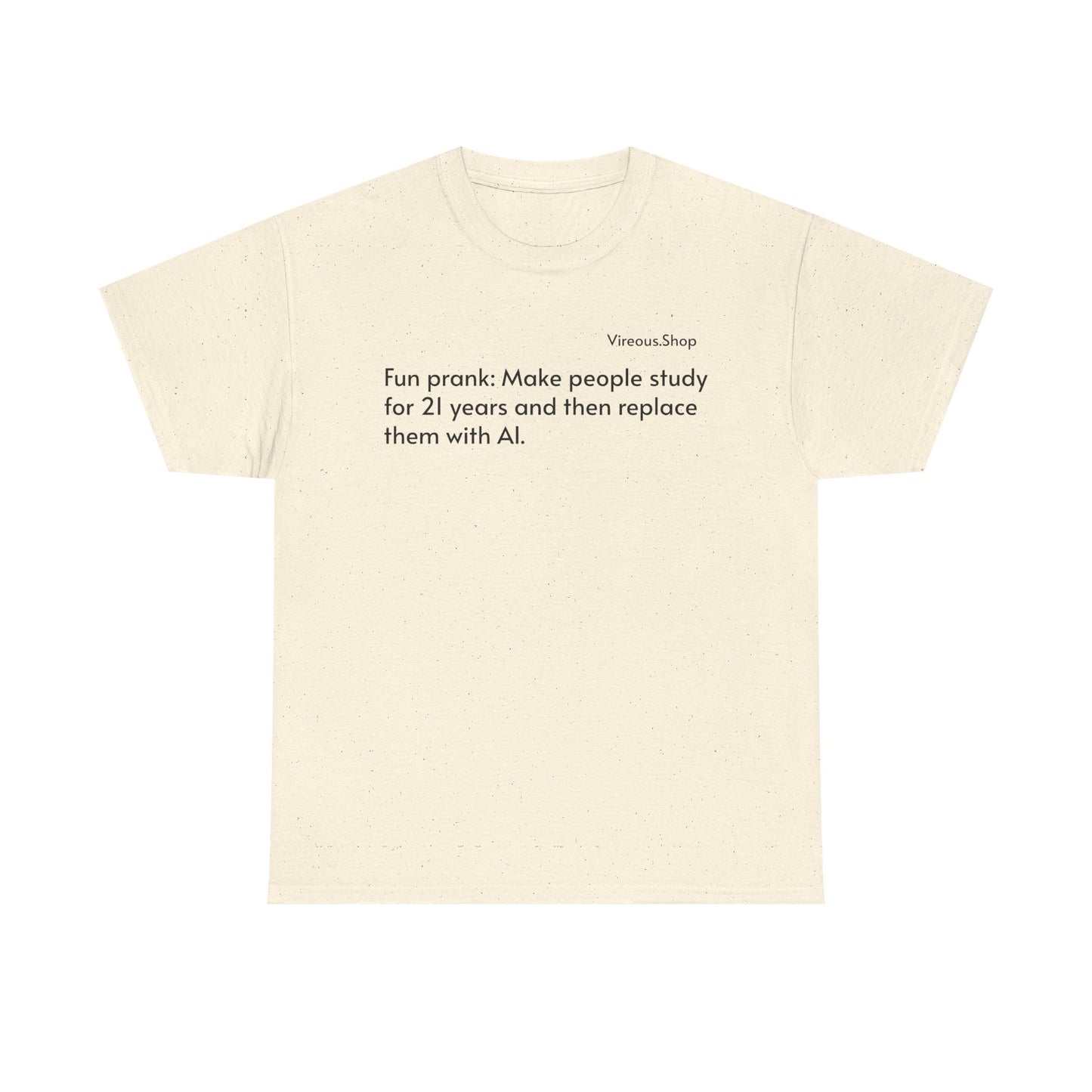 Fun Prank: Make People Study for 21 Years and Replace Them With AI T-Shirt