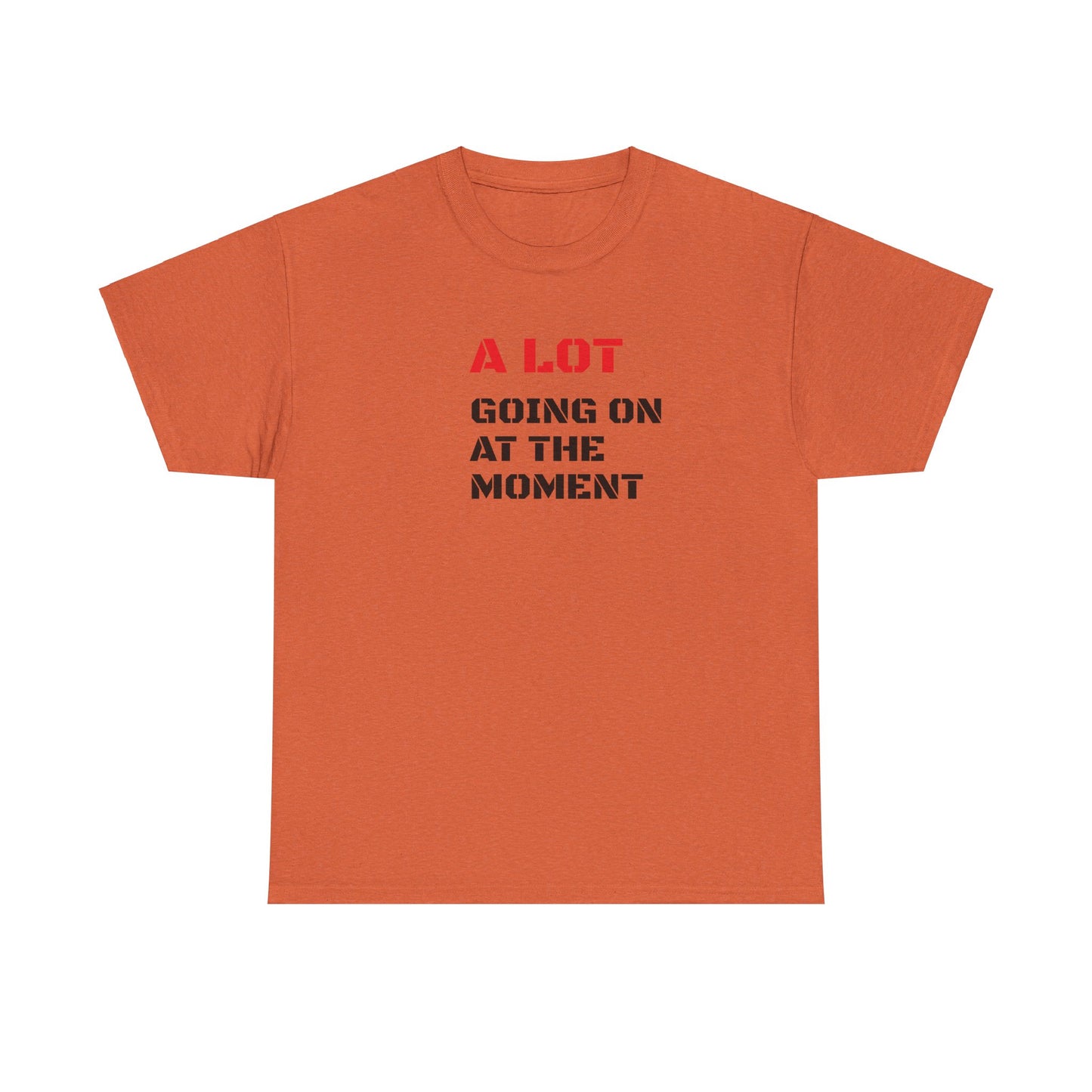 A Lot Going On At The Moment T-Shirt