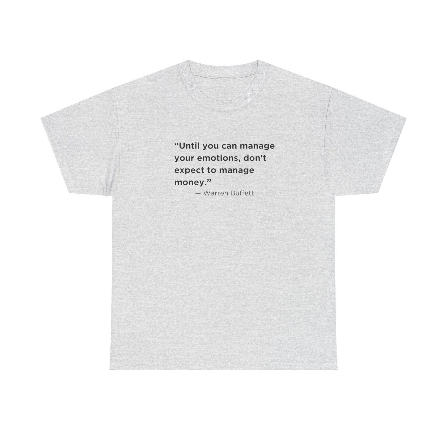 Until You Can Manage Your Emotions, Don't Expect to Manage Money, Warren Buffett T-Shirt