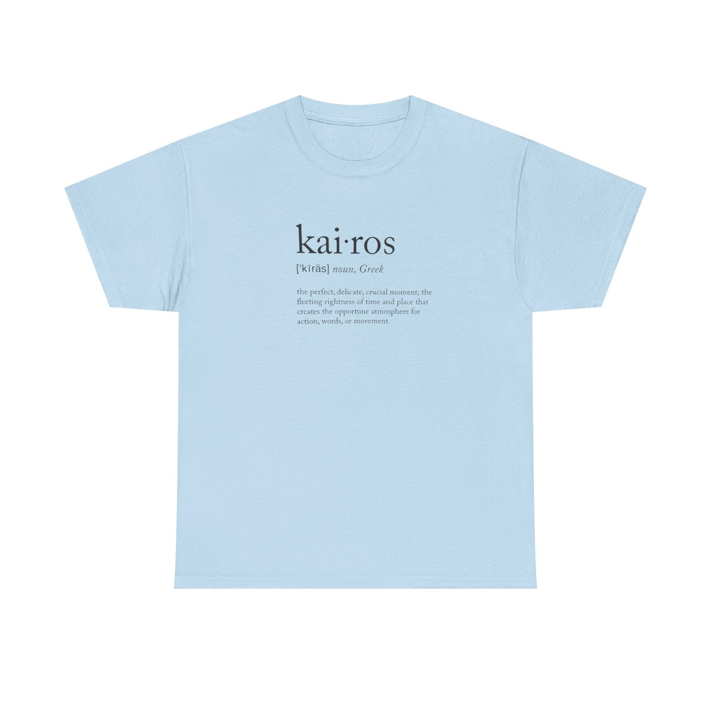 Kairos, Greek Noun, the Fleeting Crucial Delicate Moment of Perfection T-Shirt