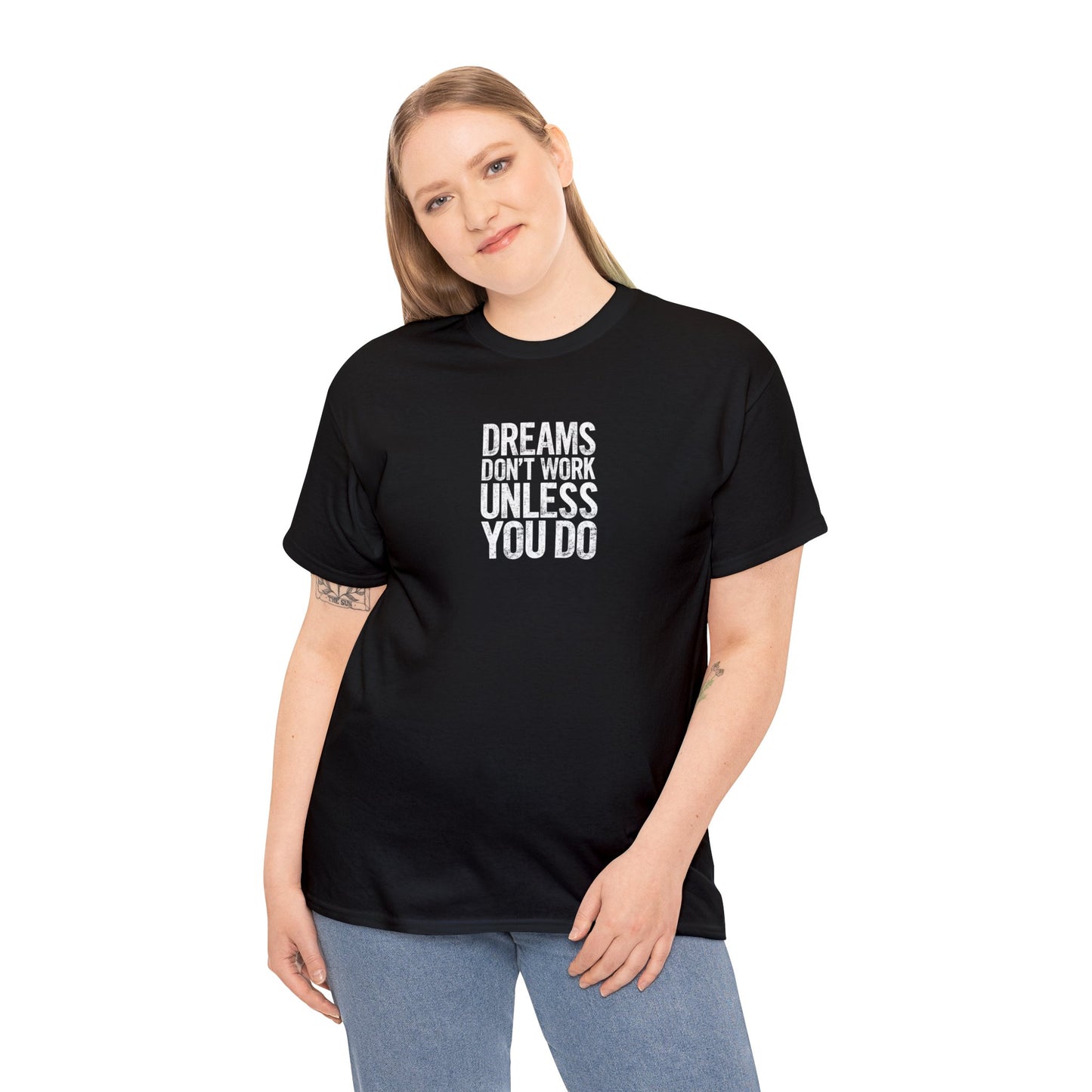 Dreams Don't Work Unless You Do T-Shirt