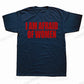 I Am Afraid of Women! T-Shirt