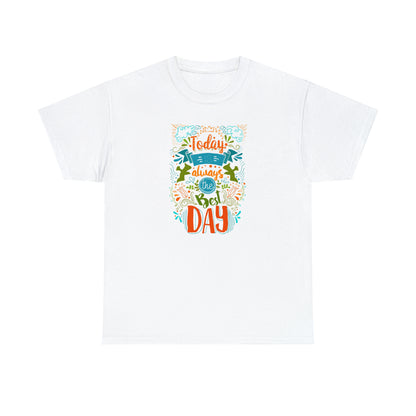 Today Is Always The Best Day! T-Shirt