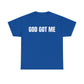 God Got Me T-Shirt