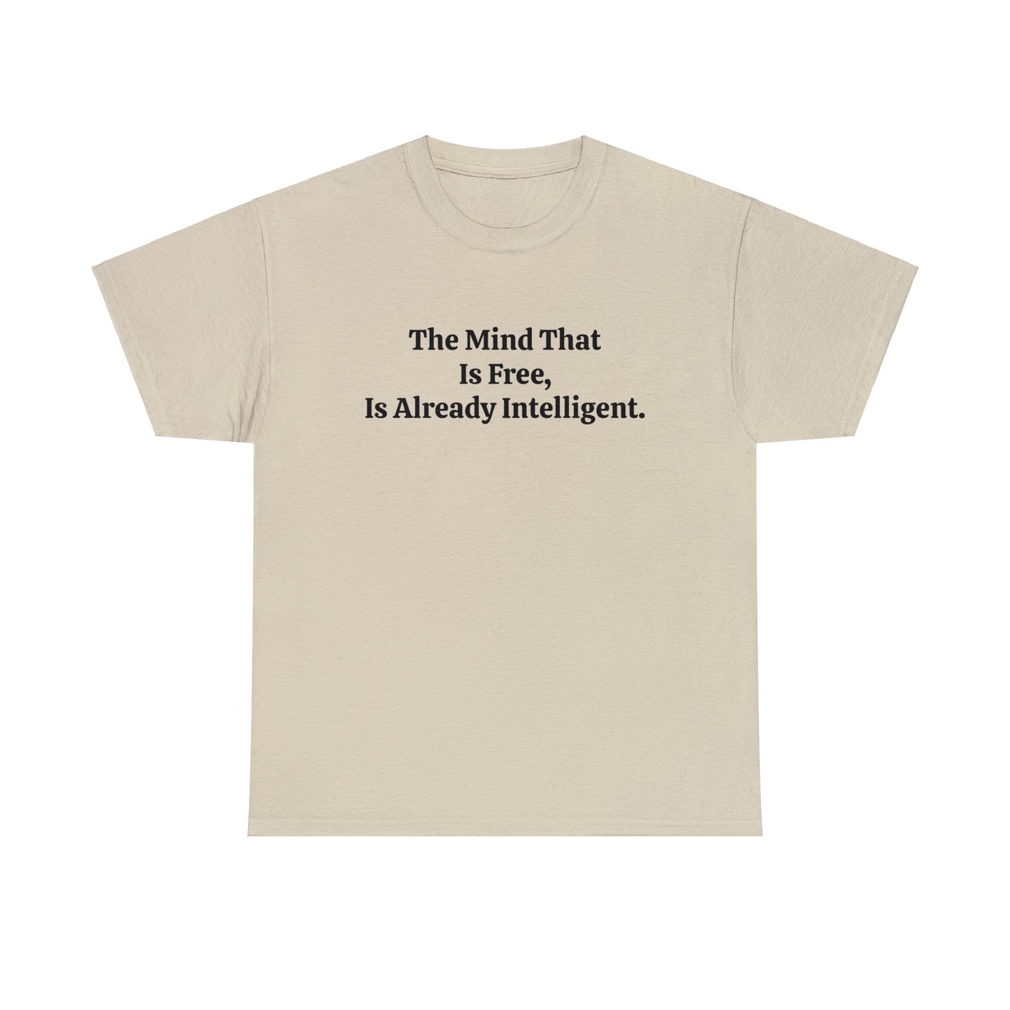 The Mind That is Free, is Already Intelligent, Spiritual T-Shirt