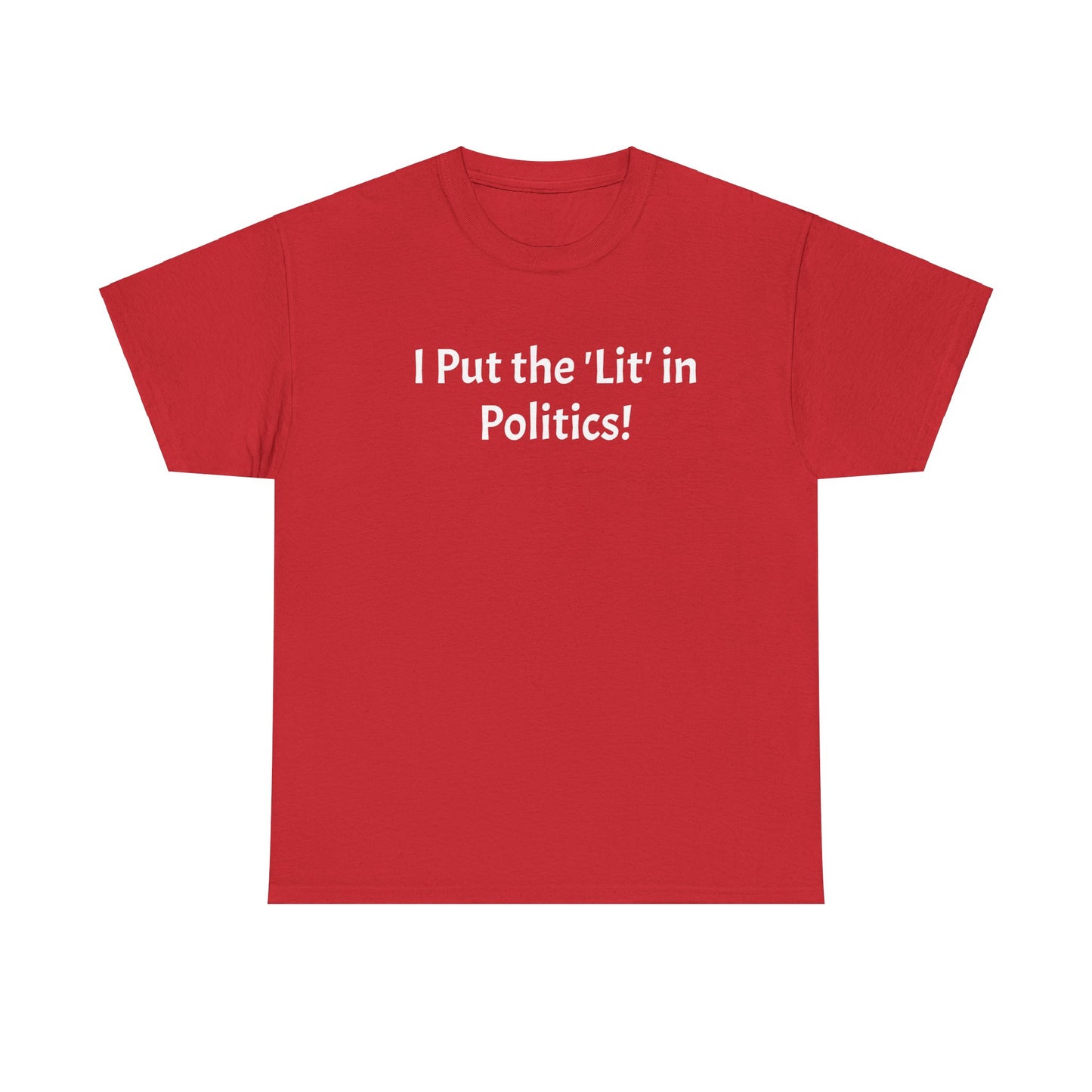 I Put the 'Lit' in Politics! T-Shirt