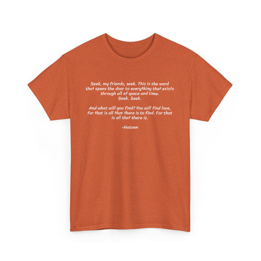 Seek My Friends, Seek. Because That is the Door to Everything, Spiritual T-Shirt