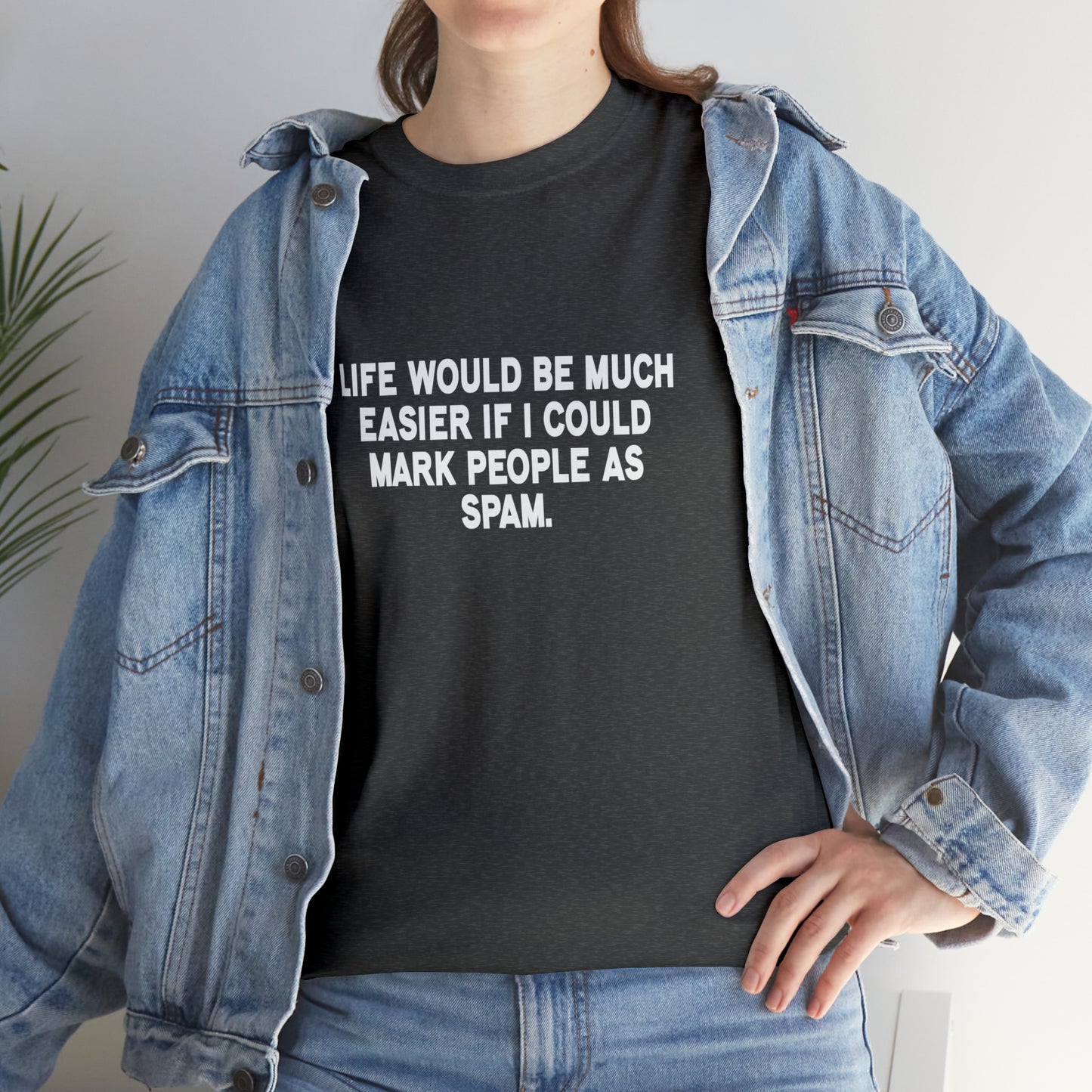 If Only I Could Mark People As Spam Funny T-Shirt