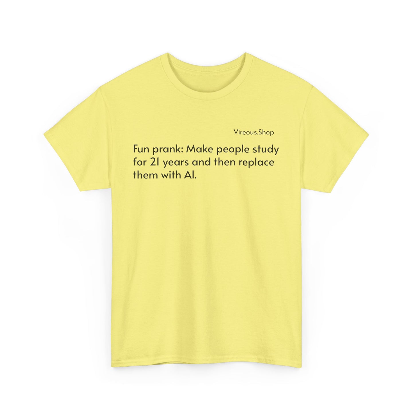 Fun Prank: Make People Study for 21 Years and Replace Them With AI T-Shirt