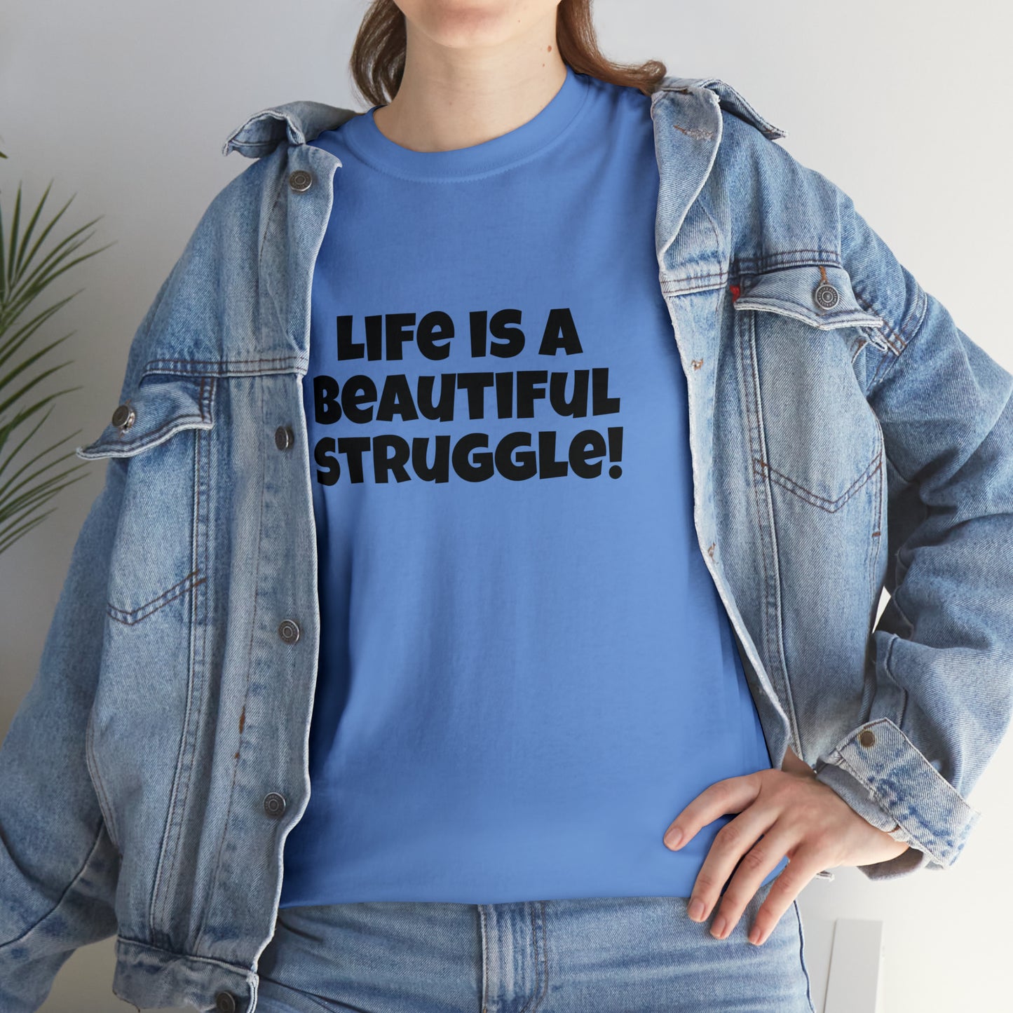 Life is a Beautiful Struggle! T-Shirt