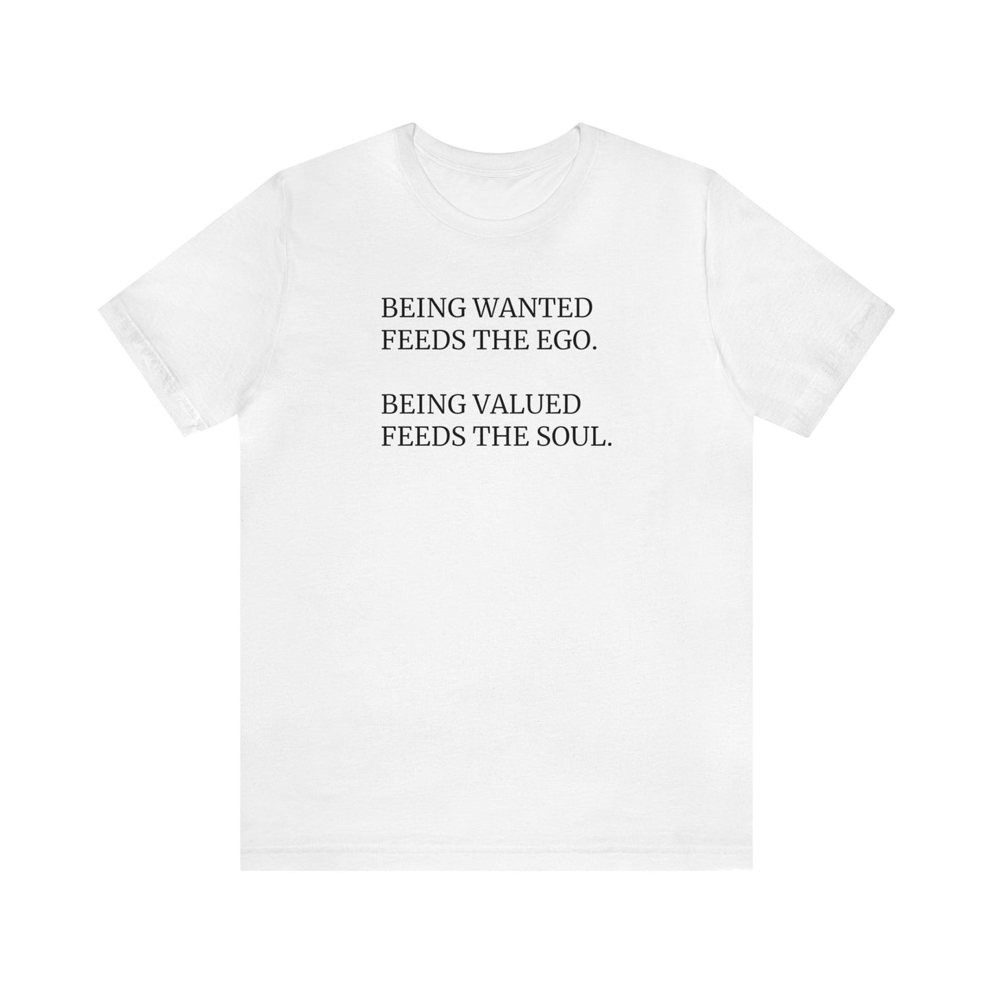 Being Valued Feeds the Soul, Soft Jersey T-Shirt