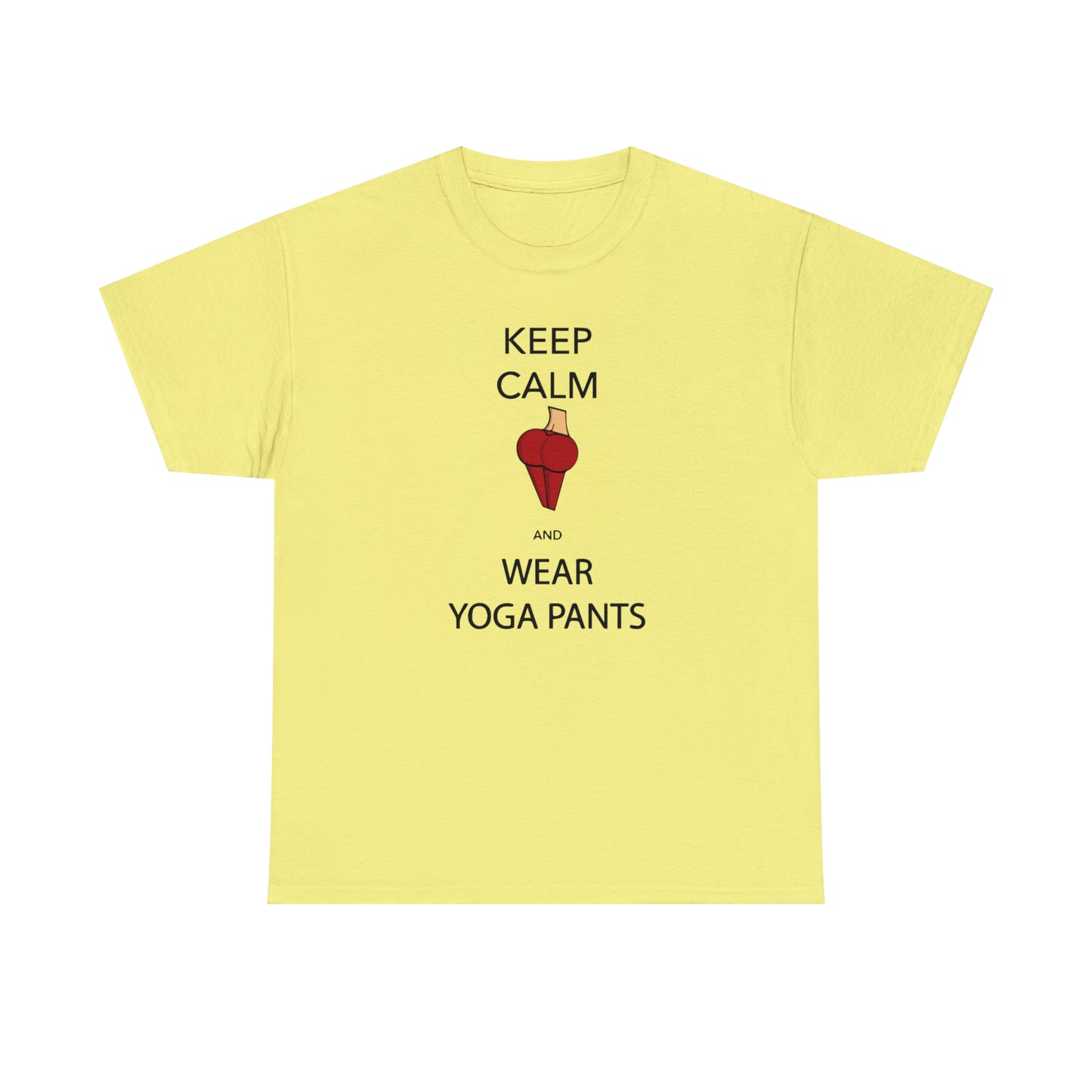 Keep Calm And Wear Yoga Pants T-Shirt