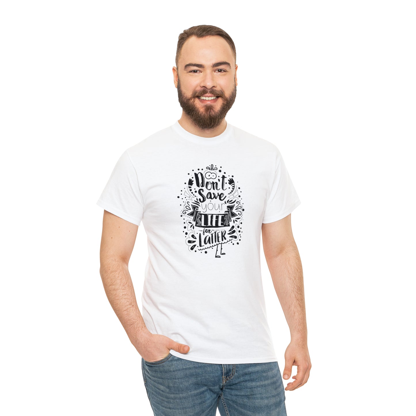 Don't Save Your Life For Later! T-Shirt