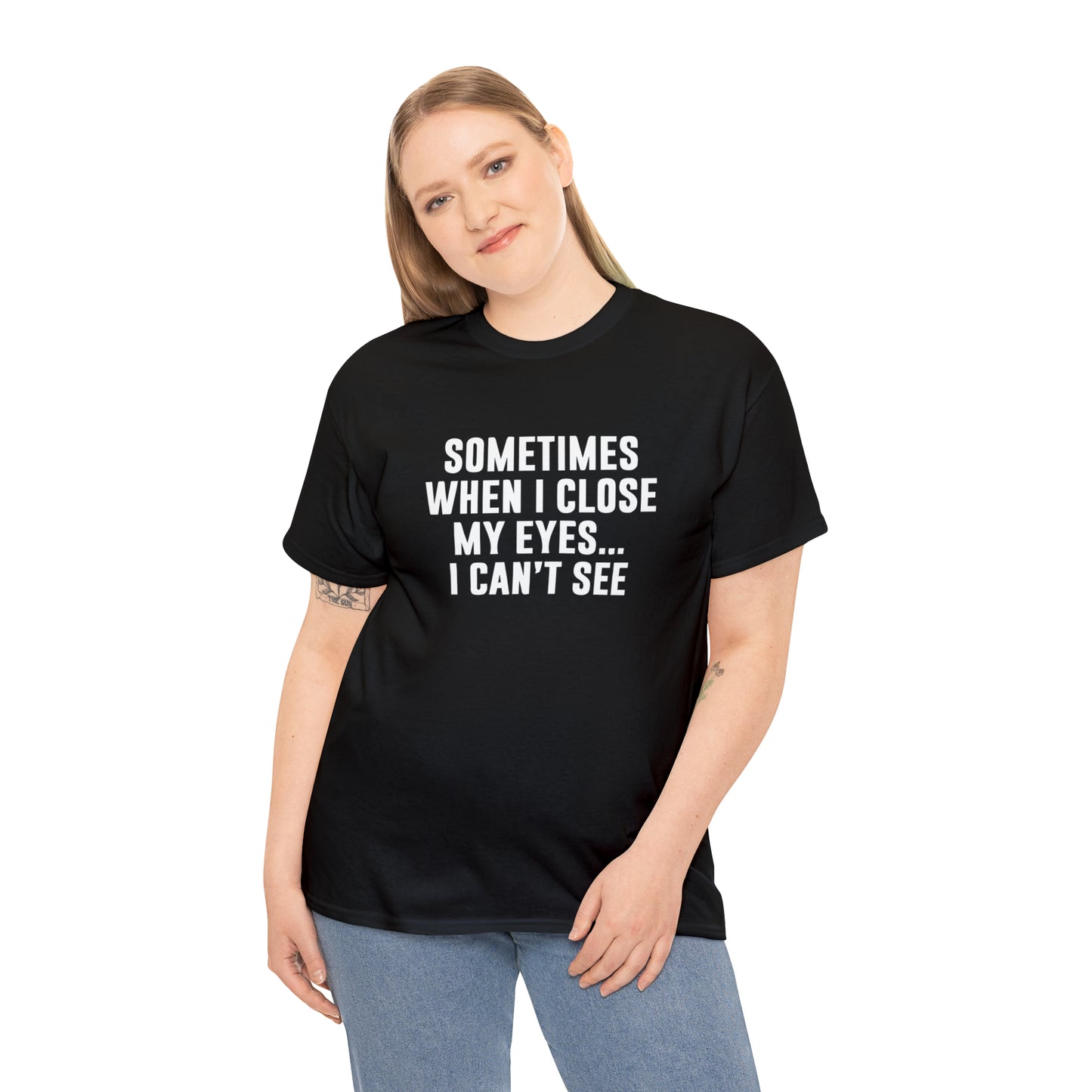 Sometimes When I Close My Eyes Sarcastic T-Shirt