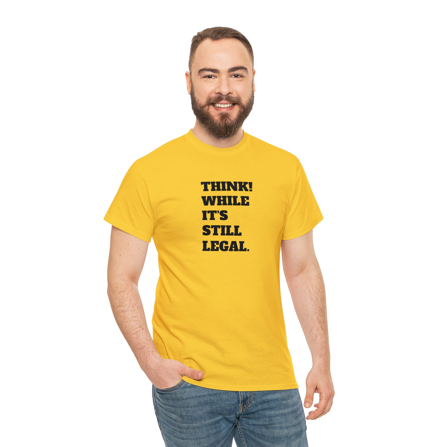 Think, While It's Still Legal! T-Shirt