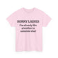Sorry Ladies, I'm Already Like a Brother to Someone Else, Funny T-Shirt