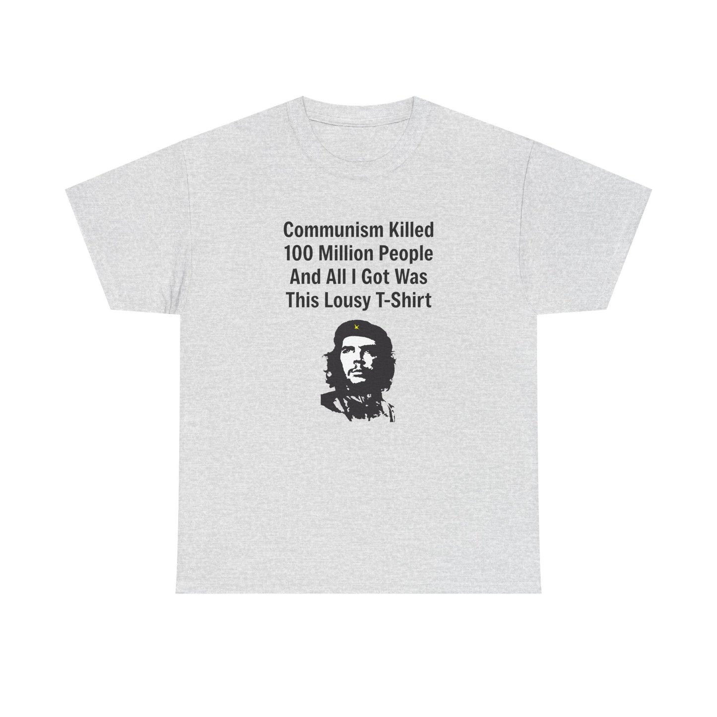 Communism Killed 100 Million People and All I Got Was This Lousy T-Shirt
