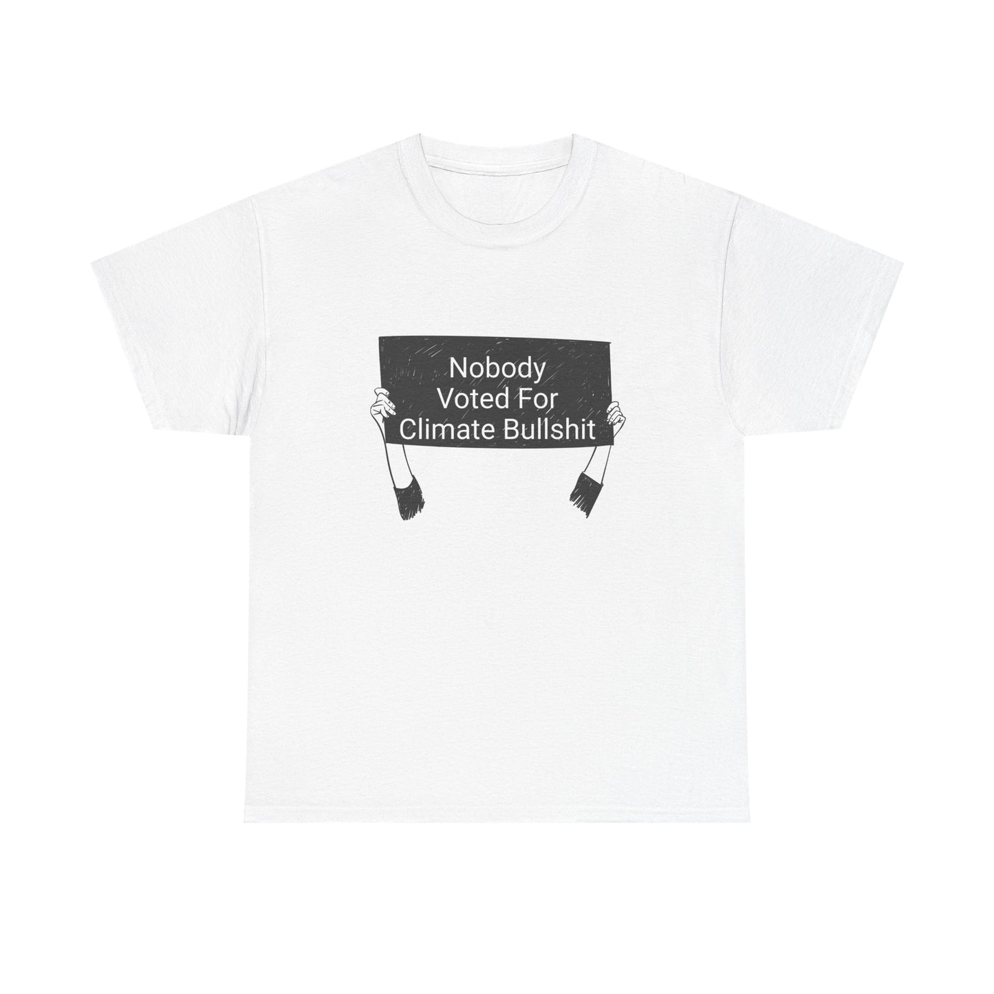 Nobody Voted for Climate Bullshit! T-Shirt Inspirational Unisex