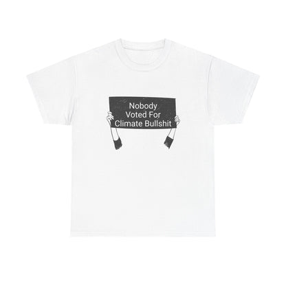 Nobody Voted for Climate Bullshit! T-Shirt Inspirational Unisex