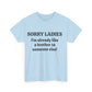 Sorry Ladies, I'm Already Like a Brother to Someone Else, Funny T-Shirt