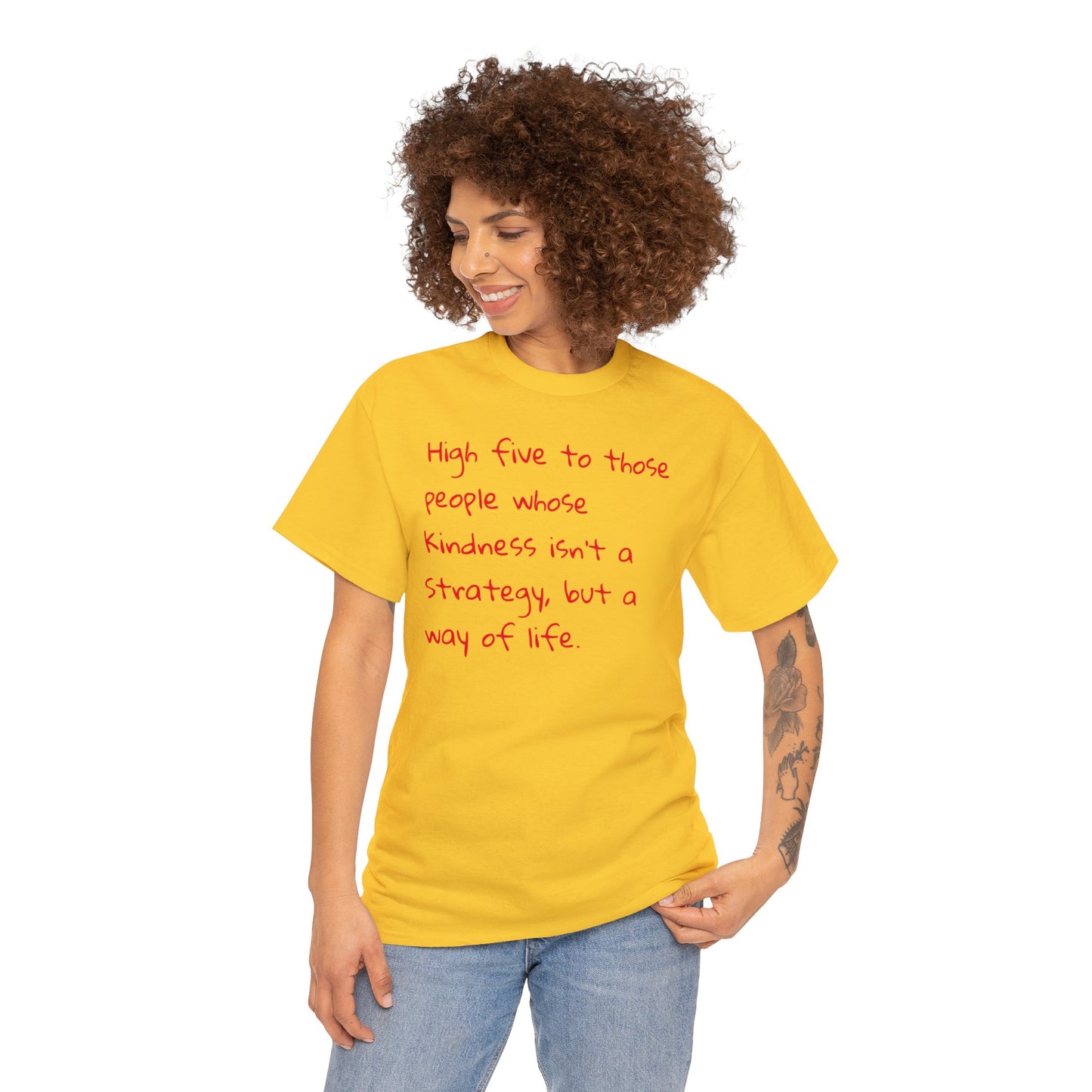 High Five to People Whose Kindness Isn't a Strategy But a Way of Life T-Shirt