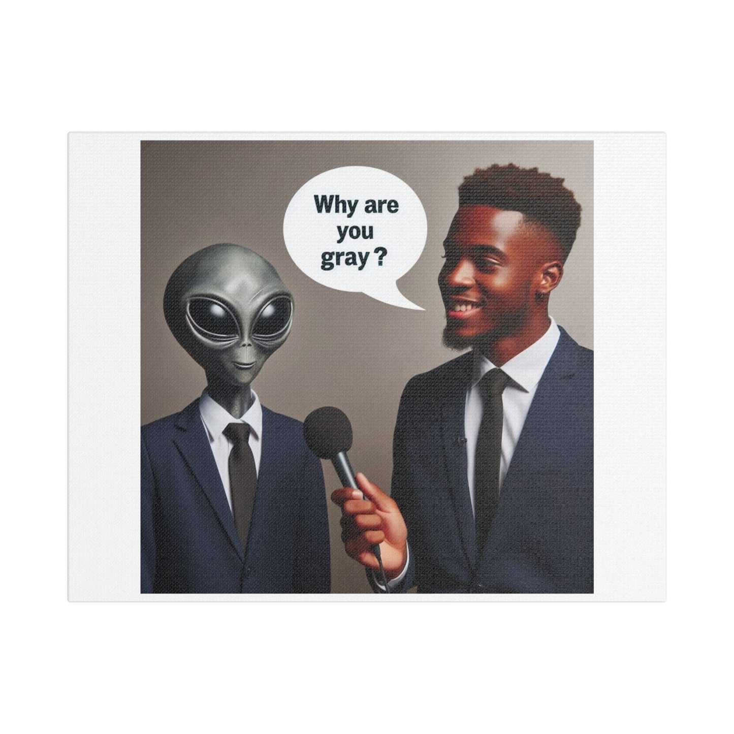 Why are you Gray? Who Says I am Gray? Funny Meme, Art Print on Canvas