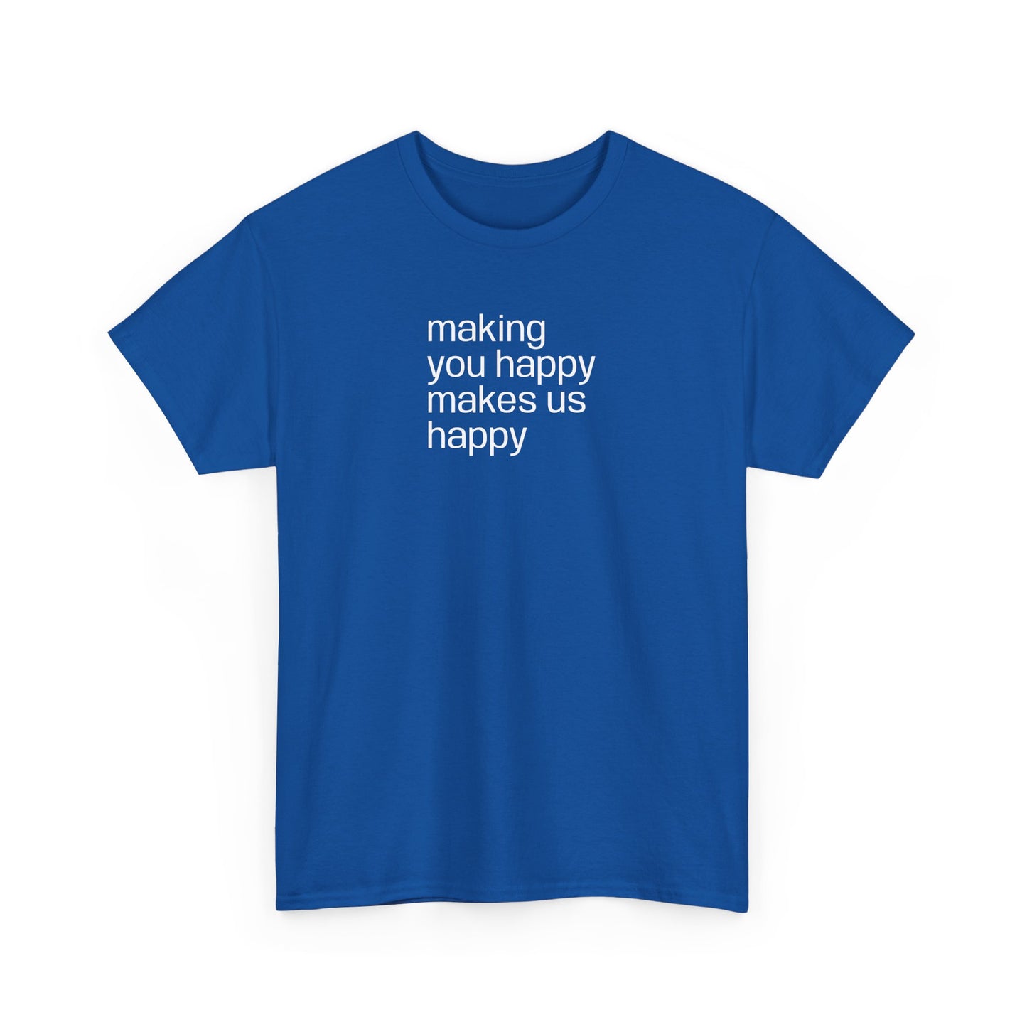 Making You Happy, Makes Us Happy, Positive Vibes T-Shirt