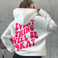 Every Thing Will Be Okay, Positive Vibes Fleece-Lined Hoodie