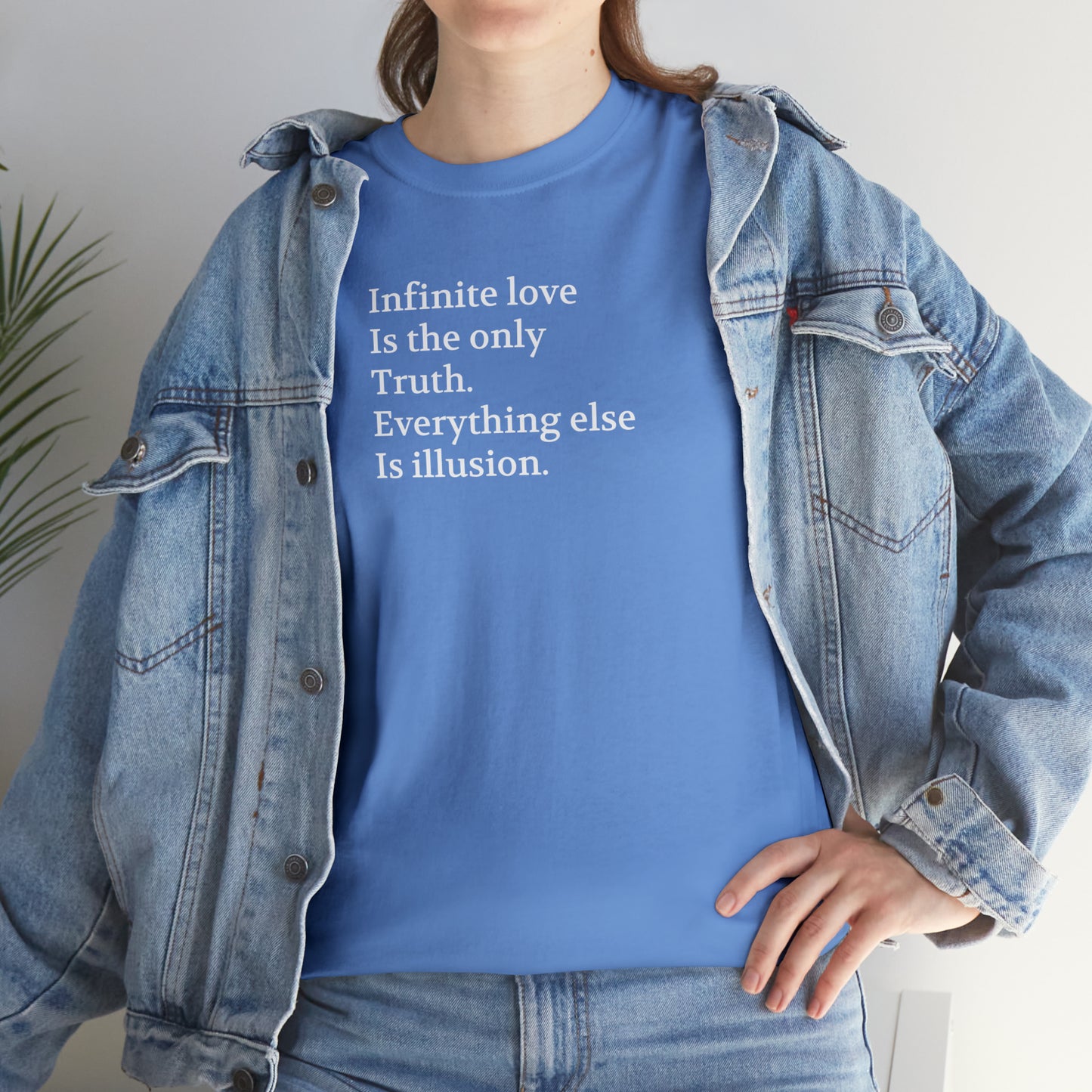 Infinite Love is the Only Truth. Everything Else is Illusion T-Shirt