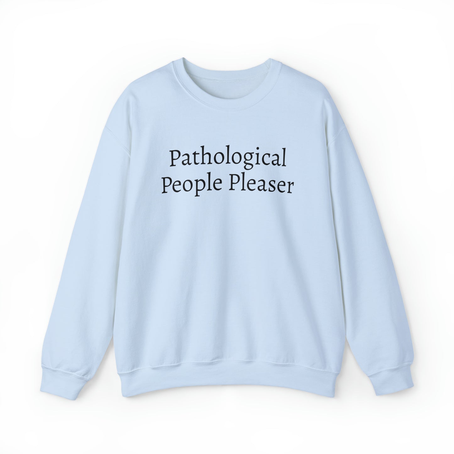 Pathological People Pleaser Unisex Heavy Blend™ Sweatshirt