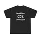 Let's Make CO2 Great Again, Climate Scam T-Shirt