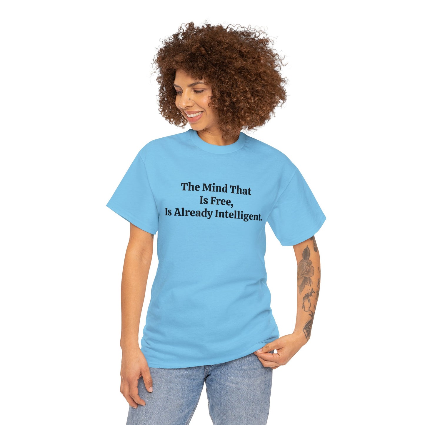 The Mind That is Free, is Already Intelligent, Spiritual T-Shirt